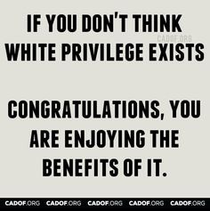 36749-white-privilege-does-not-mean-a-white-person-has-money-but-refers-to
